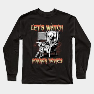 Let's Watch Scary Horror Movies Long Sleeve T-Shirt